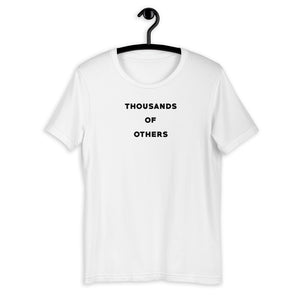 THOUSANDS OF OTHERS UNISEX T-SHIRT