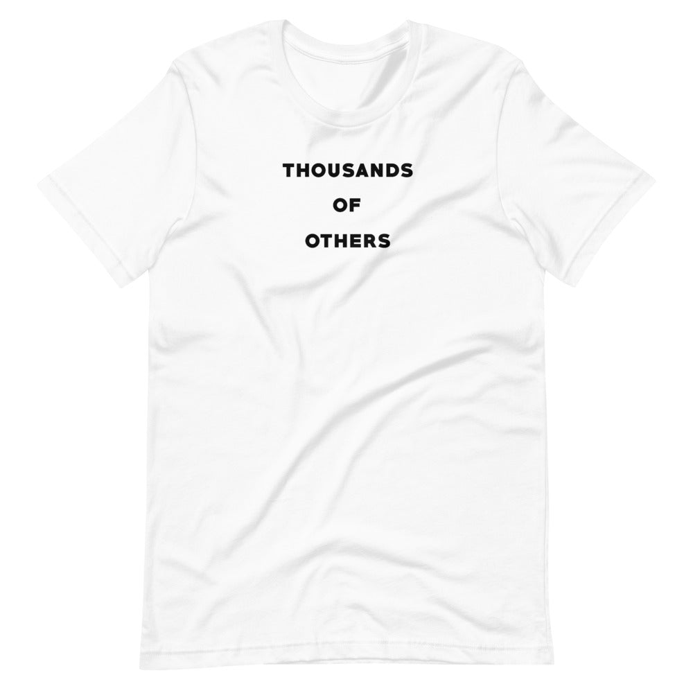 THOUSANDS OF OTHERS UNISEX T-SHIRT
